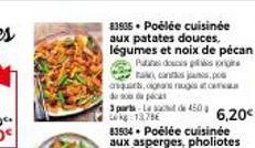 83935 Poélée cuisinée aux patates douces. légumes et noix de pécan Patates doucis pis origina a cantos jums,pos aquarts, grans rugs de picas  3 parts-Lade 450 6,20€  kg 13,78 