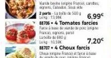 2 parts la bol de 500g lokg: 13,90  6,99€  887064 tomates farcies face de vin de po france, par lad 685  10,50€  7,20€ 