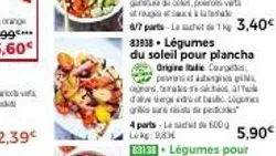 83938. légumes  du soleil pour plancha origine alie courg  persed as p  5,90€ 