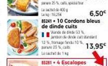 12 %, fromage fan o 25%,  4:16.25€  6,50€  85241 10 Cordons bleus de dinde cuits Vnde de  53% onde de cat  13,95€ 