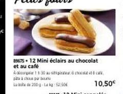 Along 30 u  pà chi par  La  89675. 12 Mini éclairs au chocolat et au café  200g-Lekg: 52,50€  10,50€ 