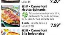 33257. Cannelloni ricotta épinards  20%  3 parts-Laba de 650g Lokg: 0.40€  Farce à cet of 33% bichana 27%, causa 17%  7,99€ 