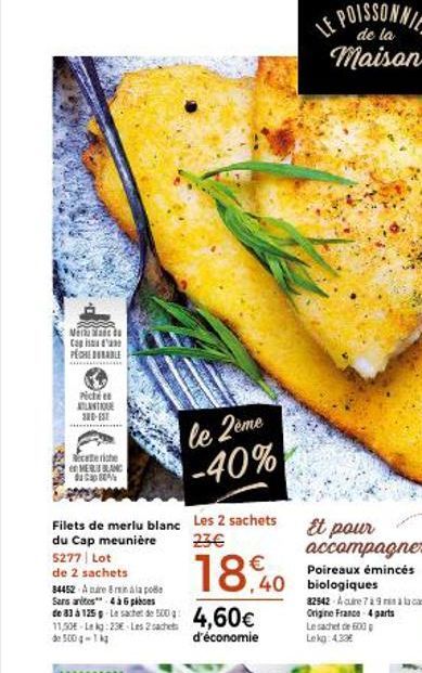 Netzwanddo Cap d' PECHABLE  Pichet ATLANTIQUE SUD-EST  ceteriche  en MER BLANC Cap 80%  Filets de merlu blanc  du Cap meunière 5277 Lot  de 2 sachets  84452 A mure 8 min à la poe Sans antes  4 à 6 pl 