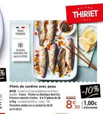 Piche FRANÇAISE  terge  24  Filets de sardine avec peau 84156-Acate 2 à 3 minute ou 4 ma  la poéle France Péchée en Adantique Nord-Est. Présence naturelle d'artes 8 a 17 pièces de 30 950€  à 70 g-Lest