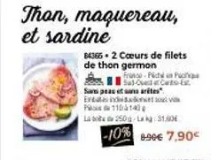 sa peau et sans artes ein  1101-40  than, maquereau, et sardine  84365+ 2 cœurs de filets de thon germon  france-pichi in pu sal certo es  la 250-100 