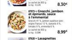 L 900  Leg  87973 Gnocchi, jambon et épinards, sauce à l'emmental Bred41 % je argin France 12%,  8% % Lost 900g kg 9.90€  8,30€  8,99€ 