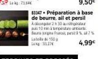 9,50€  83347 Préparation à base de beurre, ail et persil Adicongor 2s 50 augsta parti  10 min à  Beura origns Francit pers9 % 47%  Labo de 150 Long:50,276  4,99€ 