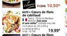 H-50€ 10,50€  84370 Cœurs de filets de cabillaud  France-Pad A Sans pe Enculs sous vil  19,99€ 