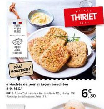 PREM  FACE  pla NEREE  TEM  cest nouveau!  4 Hachés de poulet façon bouchère  8 % M.C.*  85312 Acute 7 à 8 màu poèle La bat de 400g-Lekg:17E  T  THIRIET  6.80 