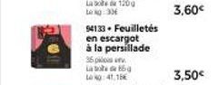 Las 120g Lag:33  94133. Feuilletés  en escargot  à la persillade  35 p  La so bog LA40:41,16  3,60€ 