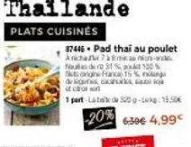plats cuisinės  87446 pad thai au poulet archa7-and  na do 31 % tonigne france 15% n  de our ch  1 part-late s-tekg: 15,50€  -20%  6:30€ 4,99€  100 % 