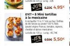 -20% 6.20€ 4,95€  87477.8 Mini tortillas à la mexicaine  Aicha 15 à 17 da po goto  cheart picas mexic  Laboda de 135g-1:45,74€  -15% 6.50€ 5,50€  100%  Franco bons, dans 