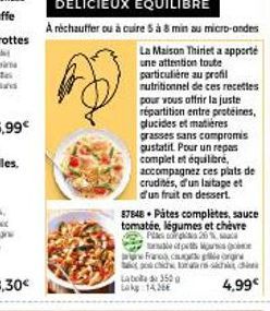 DÉLICIEUX ÉQUILIBRE  A réchauffer ou à cuire 5 à 8 min au micro-ondes  La Maison Thiriet a apporté une attention toute particulière au profil nutritionnel de ces recettes  pour vous offrir la juste ré