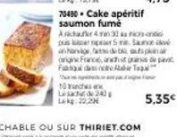 to anches an  le sac de 240 lekg: 22,2  70430 cake apéritif saumon fumé achar 4 min 30 as cond puis  5 m saunov  an havde b  agne france, and graines de pat  fiarsqui cutee tao  5,35€ 