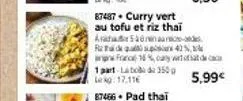 87487 curry vert au tofu et riz thai acha senin-rp  40%,  france 16%, canyes de ca  1 part-labo do 3500 lekg 17.11€  5,99€ 