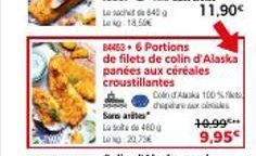 Le sac 645 Lokg: 18.50€  84453 6 Portions  de filets de colin d'Alaska  panées aux céréales croustillantes  Saaris  Last 4600  Lang 20,79€  Doin d'Auska 100%  daqala x c  11,90€  40.9gc.*  9,95€ 