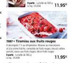 parts-Lab 580 g Lag:2006  70067. Tiramisu aux fruits rouges Adiong 7 au gara  Malacca  aunch Sparts-Late de 560 14:20.60€  11,95€  iccarnootie de thati mooctoads  nutnouges door fut tou  11,95€ 