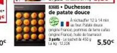 83685 duchesses de patate douce  aschauer 12 à 14  our pac  origine france, pondere c  ngine france, le dom  3 parts-led 450 122  5,50€ 