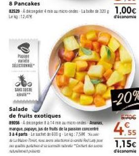 A  Papag va SELECTIONNEE  SAN SOCHE  Salade  de fruits exotiques  39056 Adicolor 8 à 14 min au micro ondes Ananas mangue, papaye, jus de fruits de la passion concentr 3 à 4 parts Le sachet de 600g Le 