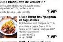 876CE Blanquette de veau et riz  de quasi  30%,  Jos Frasco 22 %, c  labola de 350g-La kg:2206  Label 390  Lag: 22,83€  7,99€  37609 Bœuf bourguignon et tagliatelles  Tagx30% vande bovine origine Fran