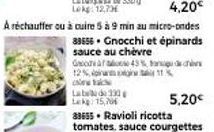 4,20€  A réchauffer ou à cuire 5 à 9 min au micro-ondes 88656. Gnocchi et épinards sauce au chèvre  Goods ar 45% de chis 12% 11% 