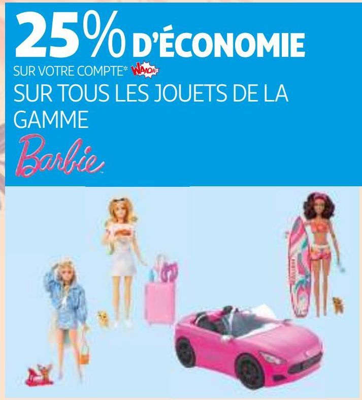 SUR TOUS LES JOUETS DE LA GAMME Barbie