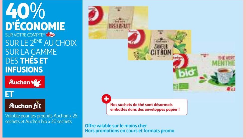 SUR LE 2ÈME AU CHOIX SUR LA GAMME DES THÉS ET INFUSIONS Auchan ET Auchan Bio