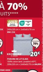 GOLD  QUALITE EXCLUSIVE  OCKO  STANDARD  Economisez  70%  20€  PARURE DE LIT ELMA  100% coton lavé. Lavable à 60°C. 200x220 cm + 2x60x63/70 cm 84,99€ 