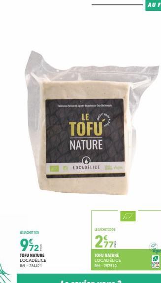 Le Tofu Nature LOCADELICE: Le Sachet 1Kg à 9,128€ - Le Sachet 250g à 2,978€. Éco & Vegan !