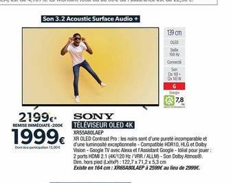 Son 3.2 Acoustic Surface Audio +  2199€*  REMISE IMMEDIATE-200€  1999€  Dont participation 15.00€  SONY TÉLÉVISEUR OLED 4K XRSSABOLAEP  XR OLED Contrast Pro: les noirs sont d'une pureté incomparable e