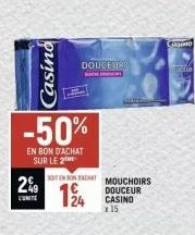 2%  CUNITE  Casino  -50%  EN BON D'ACHAT SUR LE 2  DOUCEUR  H  TENTACT MOUCHOIRS DOUCEUR CASINO  124  x 15  pticton 