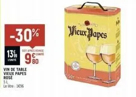 -30%  13%  l'unite  soit aps remise  99  vin de table vieux papes rosé sl  le litre 196  80  50+  vieux papes 