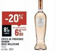 -20%  soita remise  8%9 unite 6%  l'unite  côtes de provence  manon rosé millésime 75 dl le litre: 907  --  and 
