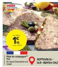 Sarmas de  NORMANDIE  Les 100 g  1  15 Lag: 150 €  Pâté de campagne TLC  Au rayon Charcuterie à la coupe  SOTTEVILLE-LES-ROUEN (76)  