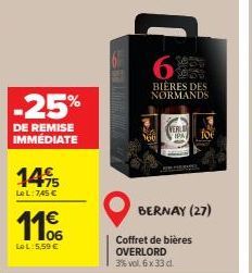 -25%  DE REMISE IMMÉDIATE  14%  Le L: 7,45 €  Le L: 5,59 €  6  Sen BIÈRES DES NORMANDS  VERL IPA  BERNAY (27)  Coffret de bières OVERLORD  3% vol. 6 x 33 d. 