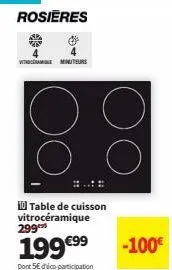 rosieres  vitaminuteurs  h0 table de cuisson vitrocéramique 299  199 €99  dont 5€ dico participation  -100€ 