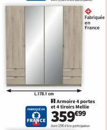 L.178.1 cm  Fabriquée  en  France  FABRIQUE EN  et 4 tiroirs Mellie  FRANCE 359€99  Dont 15€ d'éco-participation  Armoire 4 portes 