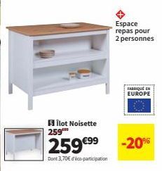 Filot Noisette 259  259 €⁹9  Dont 3,70€ d'Vico-participation  Espace repas pour 2 personnes  FABRIQUÉ EN EUROPE  -20% 