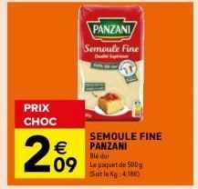 PRIX CHOC  2%9  €  Bie cour  09 Le paquet de 500g  (Soit le Kg: 4.186)  PANZANI  Semoule Fine  SEMOULE FINE PANZANI 