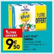 VITALITE & PLAISIR  1 LITRE OFFERT  950  €  50 offerte  candia  Viva 1 LITRE OFFERT  LAIT VIVAⓇ CANDIA Demi-écréme 1.5% MG Le pack de 5 briques de 16+1  SoitleL: 1.50€) 