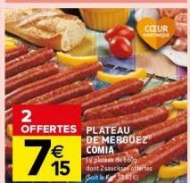 COEUR MARTINIQUE  2  OFFERTES PLATEAU DE MERGUEZ COMIA  795  €  Le platem de 560  15 dont 2 saucise offertes  Soit le 