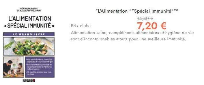 veronique lesse et alix lepef-delcourt  l'alimentation <spécial immunité >  le grand livre  -less temat  -20 restes a partou jours  "l'alimentation ""spécial immunité"""  14,40 €  prix club :  7,20 € 