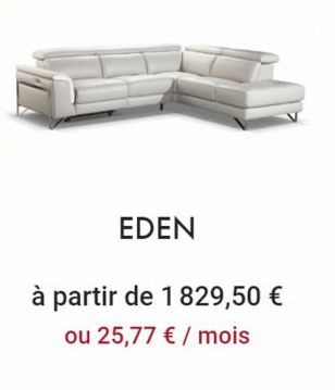 EDEN  à partir de 1829,50 € ou 25,77 € / mois  