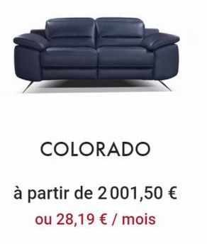 COLORADO  à partir de 2001,50 €  ou 28,19 € / mois 