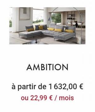 AMBITION  à partir de 1 632,00 € ou 22,99 € / mois 