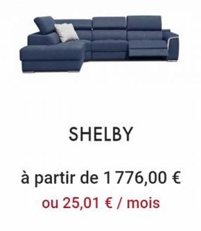 SHELBY  à partir de 1776,00 €  ou 25,01 € / mois 