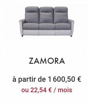 ZAMORA  à partir de 1 600,50 €  ou 22,54 € / mois 