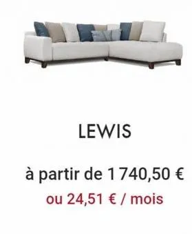 lewis  à partir de 1740,50 € ou 24,51 € / mois 