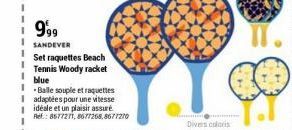 999  SANDEVER  Set raquettes Beach Tennis Woody racket blue  Balle souple et raquettes  I adaptées pour une vitesse  1 idéale et un plaisir assuré  Ref.: 8677271,8677268,8677270  Divers coloris 