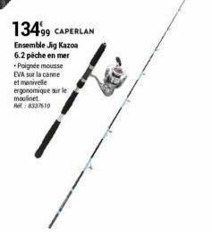 13499 CAPERLAN  Ensemble Jig Kazoa 6.2 pêche en mer Poignée mousse EVA sur la canne et manivelle ergonomique sur le moulinet. Re: 8337610 